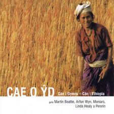 Cae O ŷd : Cân I Gymru - Cân I Ethiopa