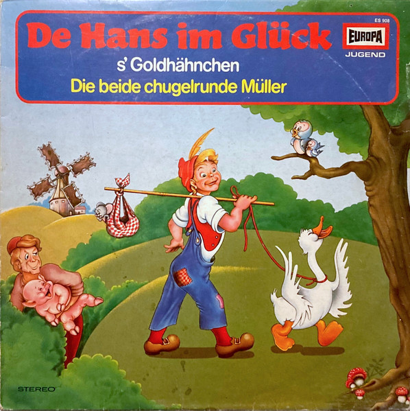 De Hans Im Glück • S' Goldhähnchen • Die Beide Chugelrunde Müller
