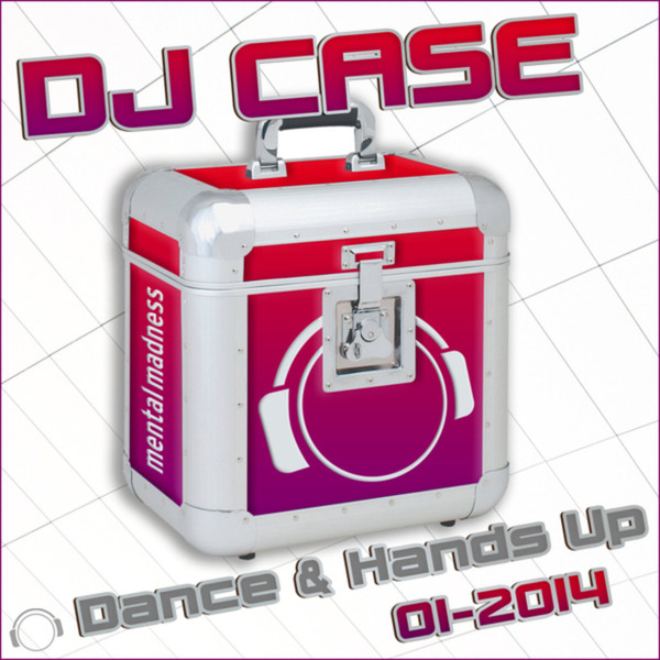 DJ Case Dance & Hands Up (01-2014)