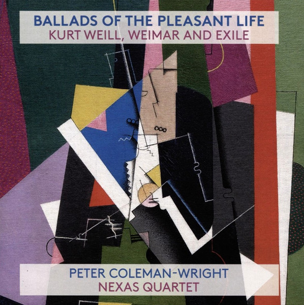 Ballads Of The Pleasant Life: Kurt Weill, Weimar, And Exile