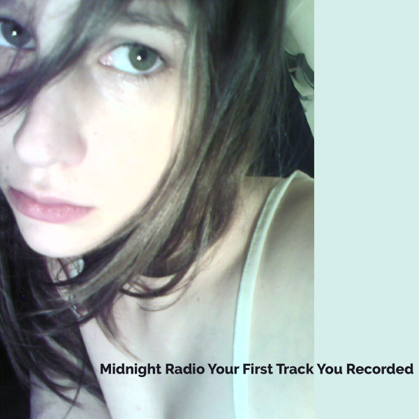 Midnight Radio Your First Track You Recorded