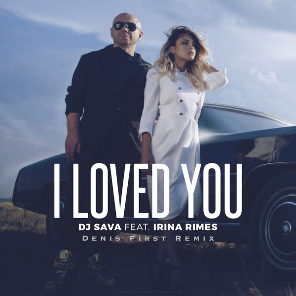 I Loved You (Denis First Remix) 
