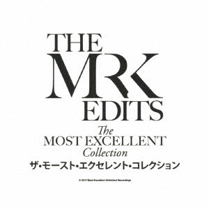 The Mr K Edits (The Most Excellent Collection) / モースト・エクセレント・コレクション
