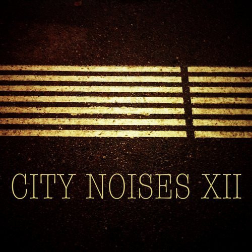 City Noises XII: Raw Techno Cuts