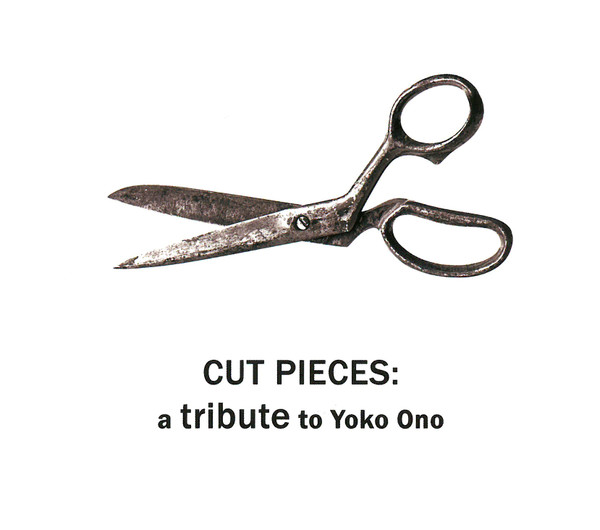 Cut Pieces: A Tribute To Yoko Ono