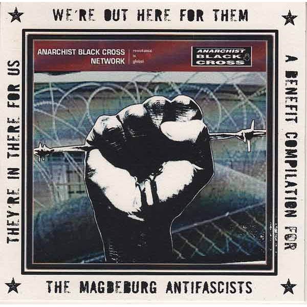 They're in there for us, We're out Here for Them. A benefit compilation CDR for The Magdeburg Antifascists