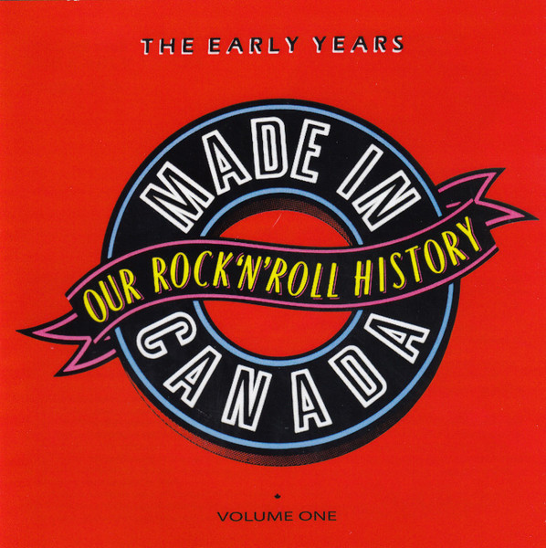 Made In Canada:  Our Rock 'N' Roll History - Volume 1:  The Early Years (1960-1970)