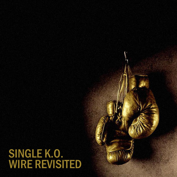 Single K​.​O. - Wire Revisited