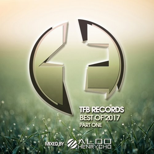 TFB Records: Best Of 2017 - Part One (Mixed By Aldo Henrycho)