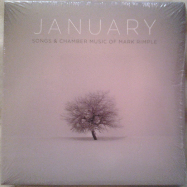 January (Songs & Chamber Music Of Mark Rimple)