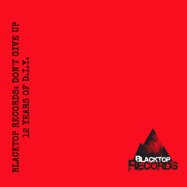 Blacktop Records: "Don't Give Up" 12 Years Of DIY
