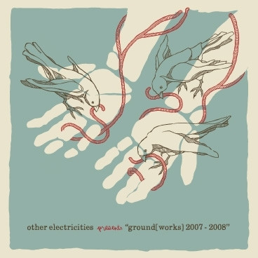 Other Electricities Presents "Ground[works] 2007 - 2008"