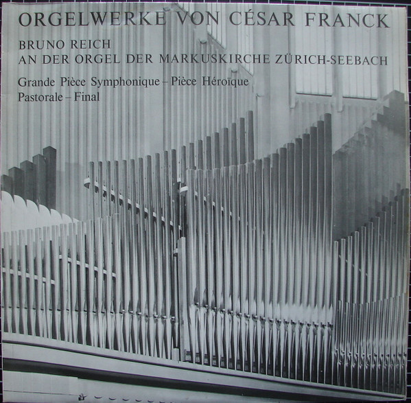 Orgelwerke Von César Franck (Bruno Reich An Der Orgel Der Markuskirche Zürich-Seebach)