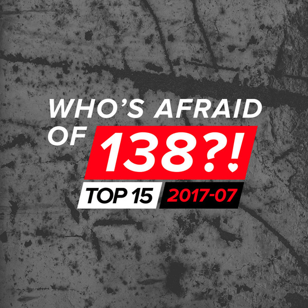 Who's Afraid Of 138?! Top 15 (2017-07)