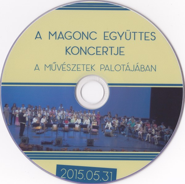 A Magonc Együttes Koncertje A Művészetek Palotájában 2015.05.31
