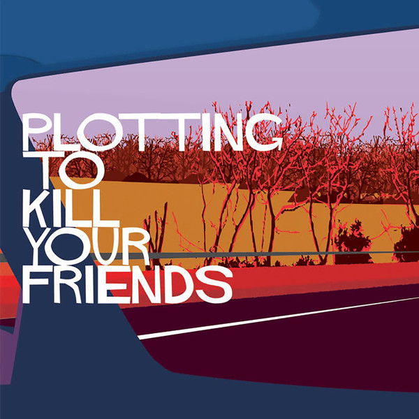 Plotting To Kill Your Friends