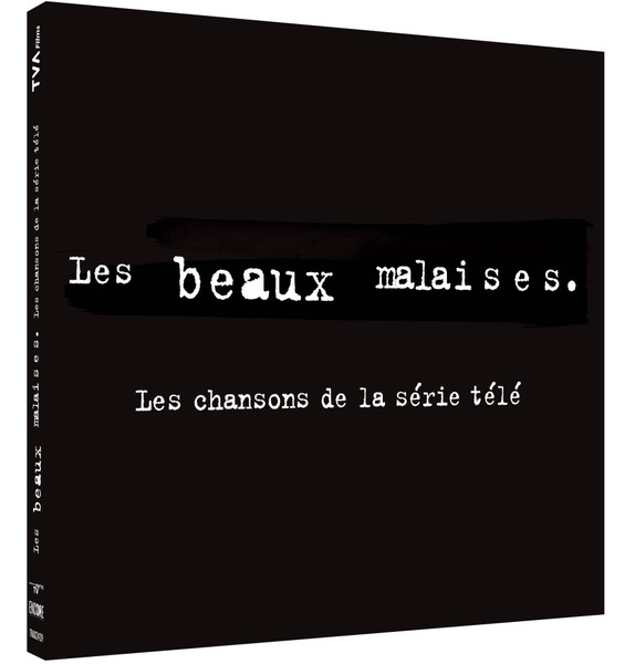 Les Beaux Malaises. Les Chansons De La Série Télé