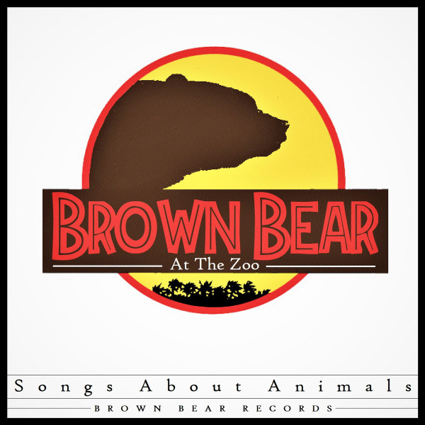 Brown Bear At The Zoo:  Songs About Animals