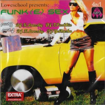 Loveschool Presents: Funk[E] Sex - Part 3 / Part 4