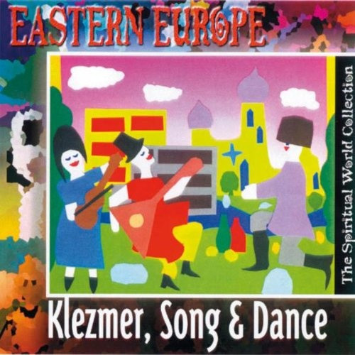 Eastern Europe - Klezmer, Song & Dance