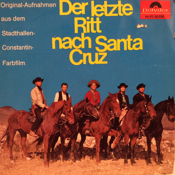 Der Letzte Ritt Nach Santa Cruz (Original-Aufnahmen Aus Dem Stadthallen-Constantin-Farbfilm)