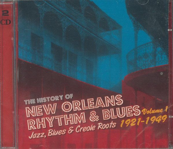 The History Of New Orleans Rhythm & Blues - Jazz, Blues & Creole Roots - Volume 1 1921-1949