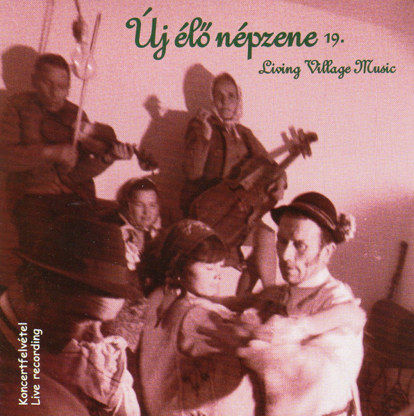 Új Élő Népzene 19. = Living Village Music (Koncertfelvétel = Live Recording)