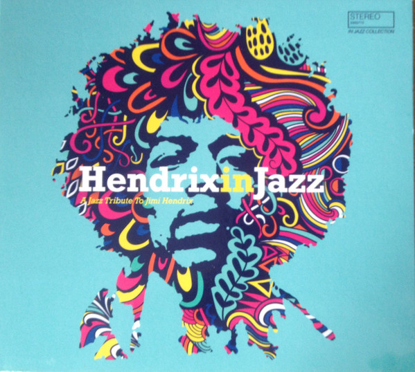 Hendrix In Jazz - A Jazz Tribute To Jimi Hendrix