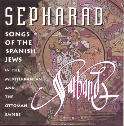 Sepharad, Songs Of The Spanish Jews In The Mediterranean And The Ottoman Empire