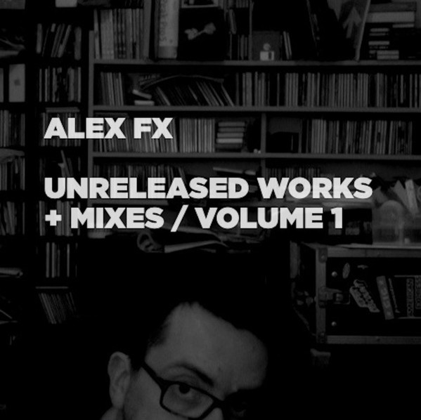 Unreleased Works + Mixes / Volume 1