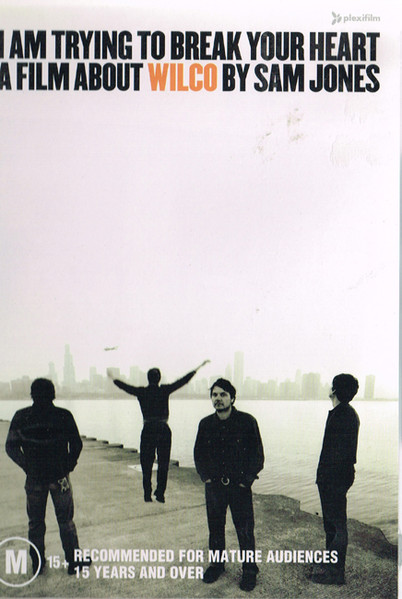 I Am Trying To Break Your Heart - A Film About Wilco