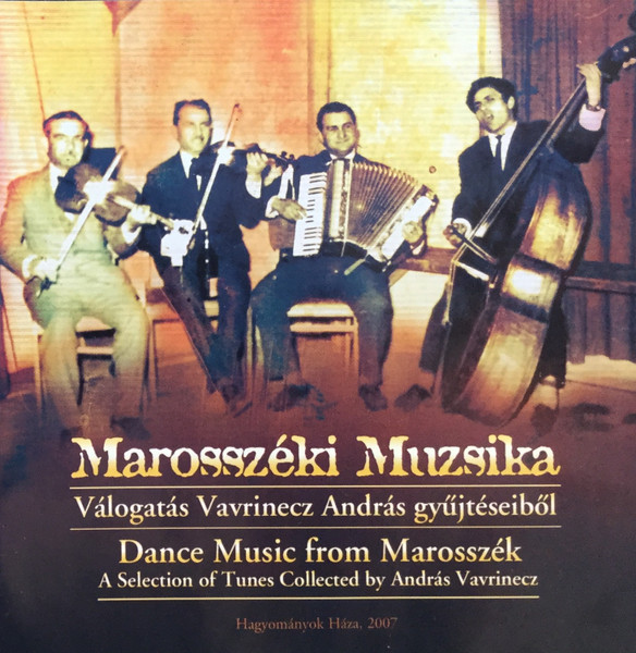 Marosszéki Muzsika = Dance Music From Marosszék (Válogatás Vavrinecz András Gyűjtéseiből = A Selection Of Tunes Collected By András Vavrinecz)