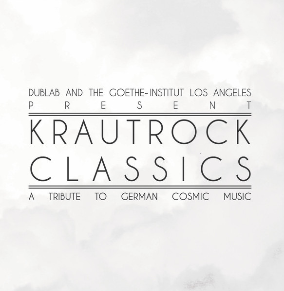 Dublab And The Goethe-Institut Los Angeles Present Krautrock Classics (A Tribute To German Cosmic Music)
