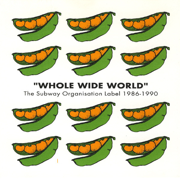 "Whole Wide World" (The Subway Organisation Label 1986-1990)
