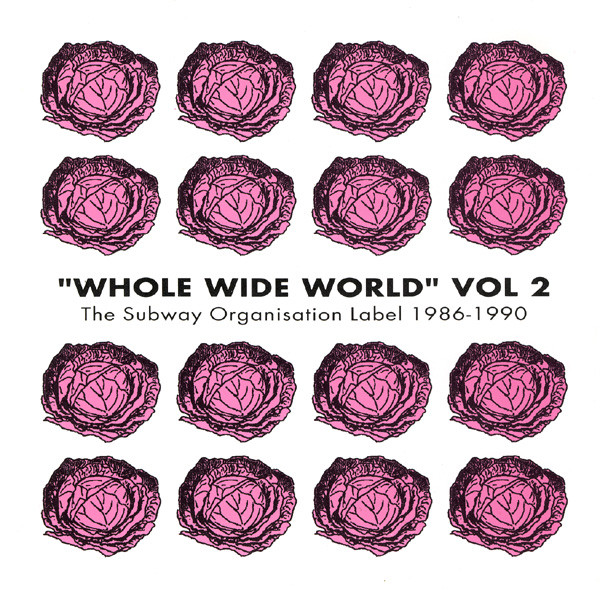"Whole Wide World" Vol 2 (The Subway Organisation Label 1986-1990)
