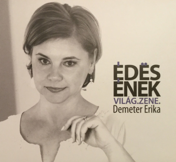 Édes Ének - Világ. Zene. (Válogatás Könczei Árpád Zeneszerző 1997 És 2012 Közötti Film, Szinházi, És Táncszínházi Előadásainak Zenéiből)