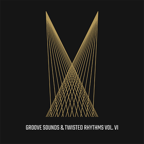 Groove Sounds & Twisted Rhythms Vol. VI