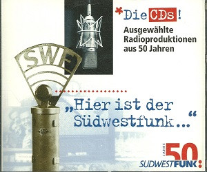 "Hier Ist Der Südwestfunk..." - Ausgewählte Radioproduktionen Aus 50 Jahren