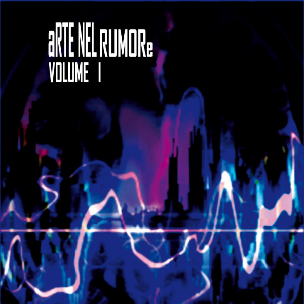 Arte Nel Rumore Vol. I