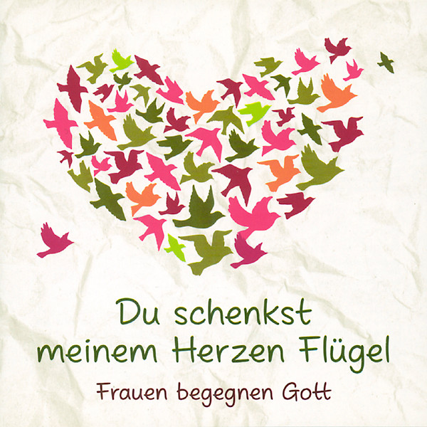Du Schenkst Meinem Herzen Flügel (Frauen Begegnen Gott)