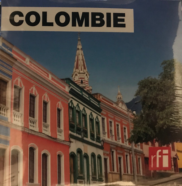 Colombie : Musiques Colombiennes D'Hier Et D'Aujourd'hui
