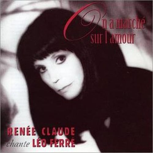On A Marché Sur L'Amour (Renée Claude Chante Léo Ferré)