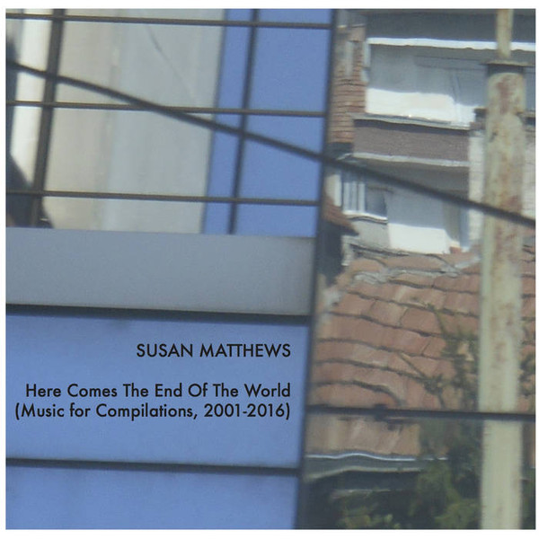 Here Comes The End Of The World (Music For Compilations, 2001-2016)