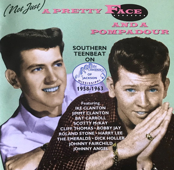 (Not Just) A Pretty Face And A Pompadour - Southern Teenbeat On Ace (Ms.) 1958-63