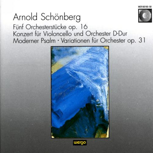 Fünf Orchesterstücke Op. 16 - Konzert Für Violoncello Und Orchester D-Dur - Moderner Psalm - Variationen Für Orchester Op. 31