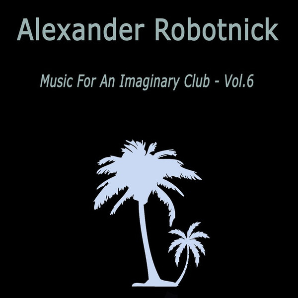 Music For An Imaginary Club - Vol.6