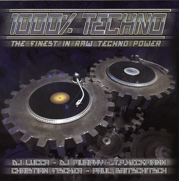 1000% Techno - The Finest In Raw Techno Power