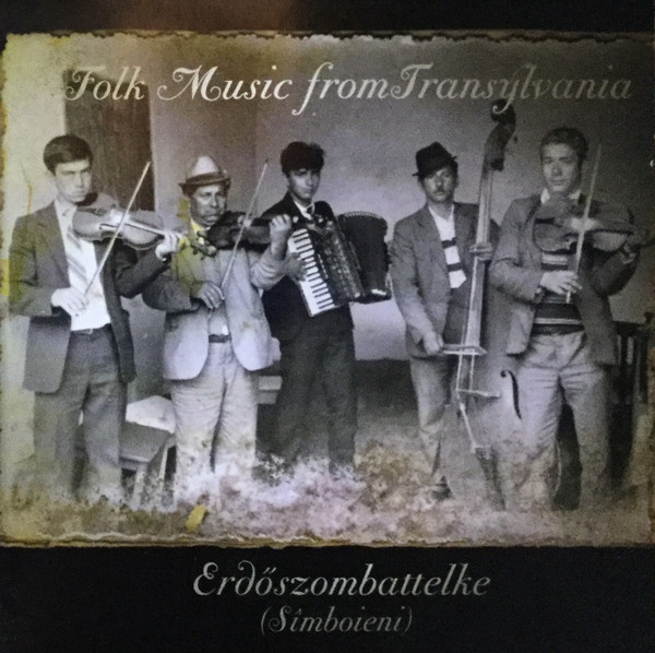 Erdőszombattelke (Sǐmboieni) - Folk Music From Transylvania