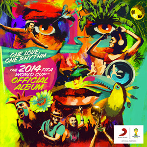 One Love, One Rhythm - The 2014 FIFA World Cup™ Official Album!