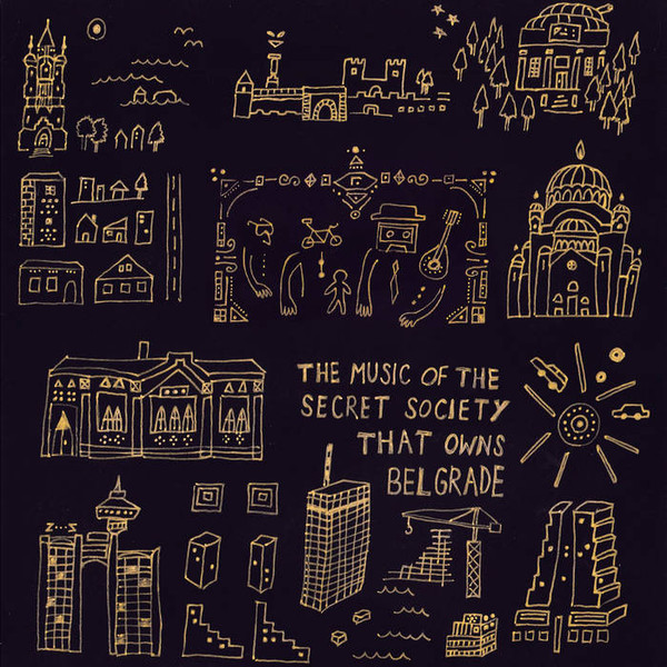  The Music Of The Secret Society That Owns Belgrade 